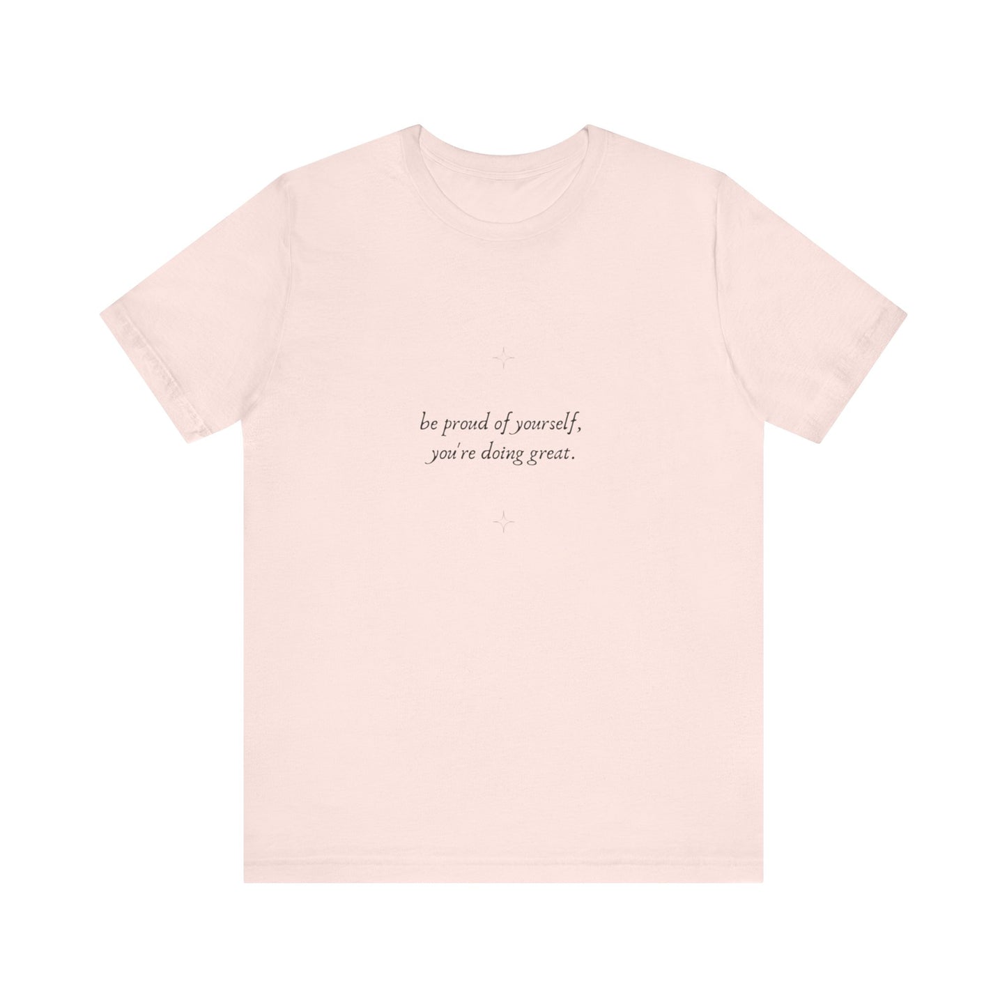 Inspirational Unisex Jersey Tee – 'Be Proud of Yourself, You're Doing Great'