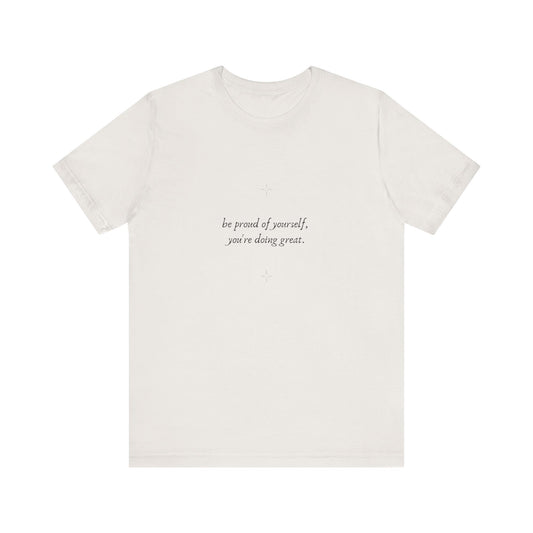 Inspirational Unisex Jersey Tee – 'Be Proud of Yourself, You're Doing Great'