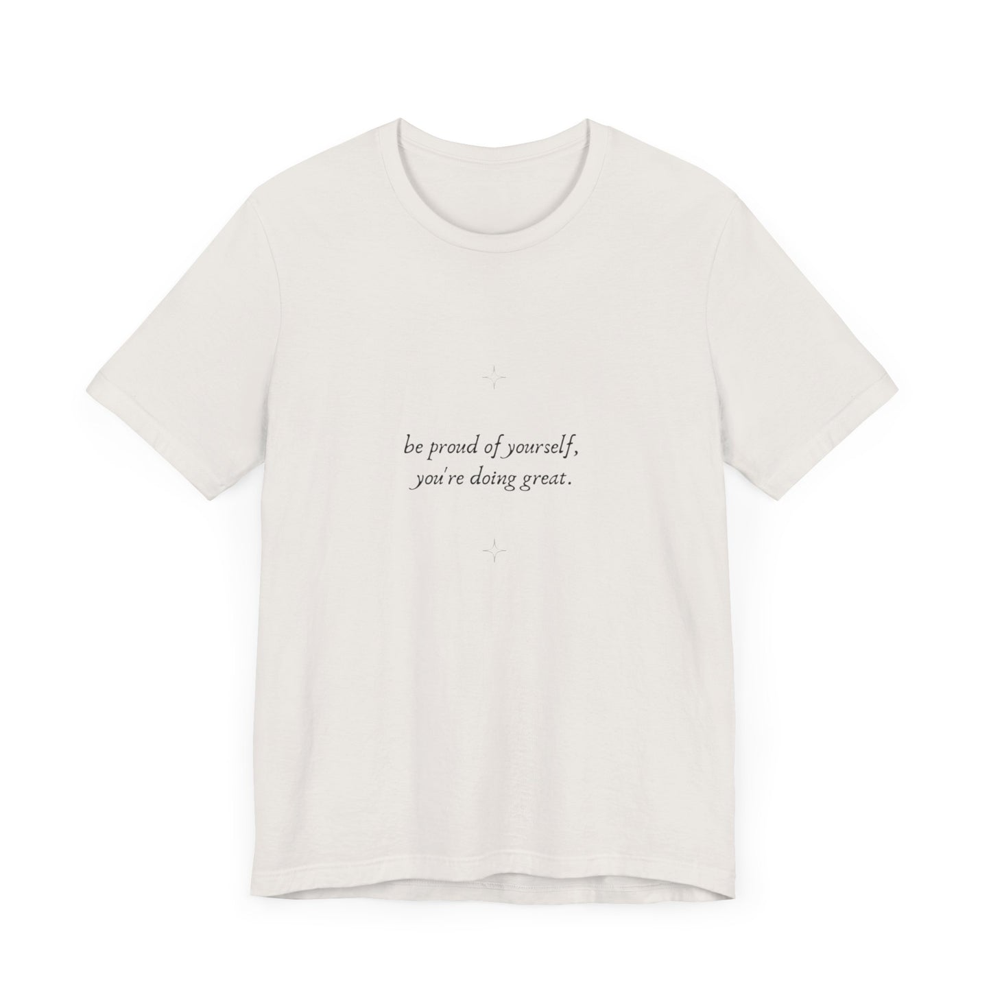 Inspirational Unisex Jersey Tee – 'Be Proud of Yourself, You're Doing Great'