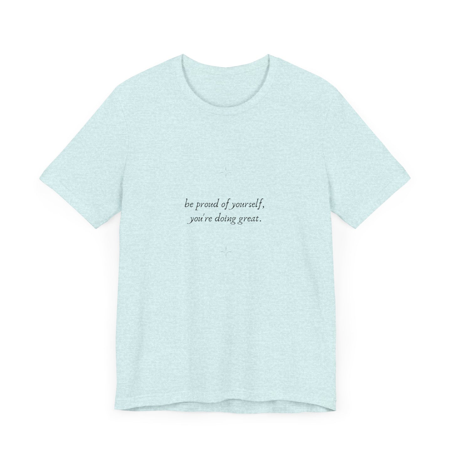 Inspirational Unisex Jersey Tee – 'Be Proud of Yourself, You're Doing Great'