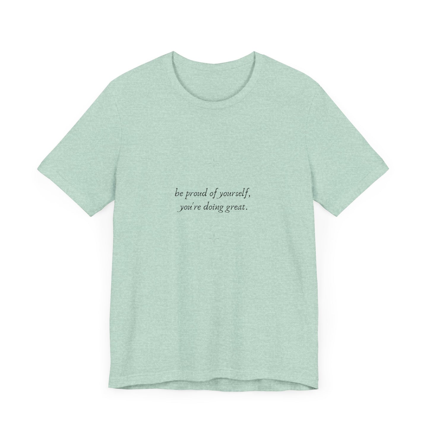 Inspirational Unisex Jersey Tee – 'Be Proud of Yourself, You're Doing Great'