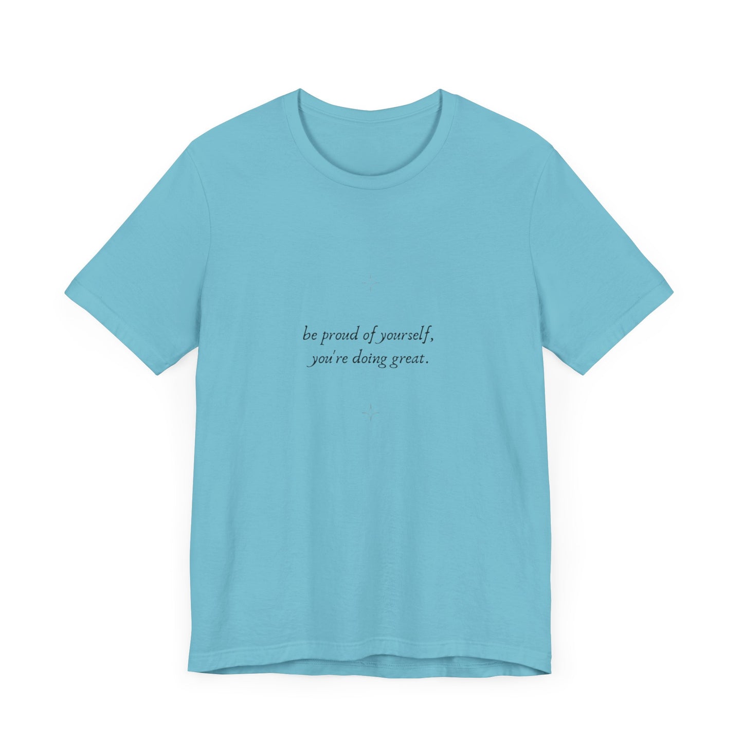 Inspirational Unisex Jersey Tee – 'Be Proud of Yourself, You're Doing Great'