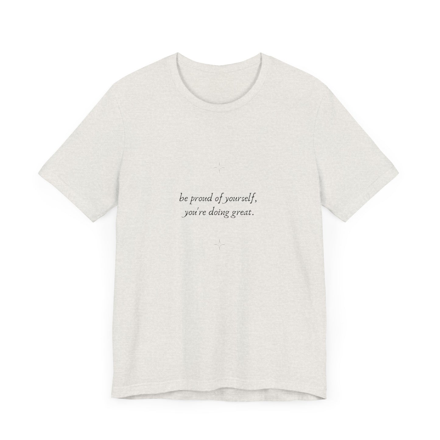 Inspirational Unisex Jersey Tee – 'Be Proud of Yourself, You're Doing Great'