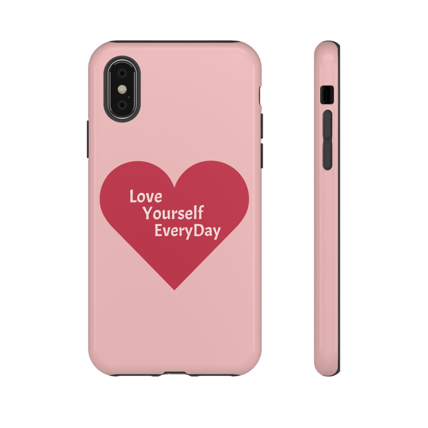 Love Yourself EveryDay Tough Phone Case - Inspirational Heart Design